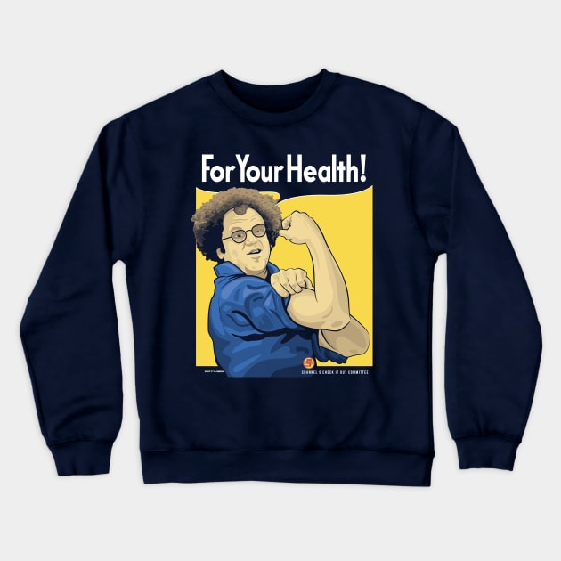 For Your Health! Crewneck Sweatshirt by Pufahl